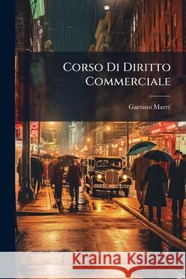 Corso Di Diritto Commerciale Gaetano Marré 9781145125858 