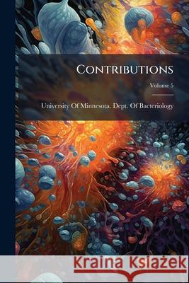 Contributions, Volume 5 University Of Minnes 9781145131880 