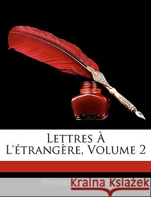 Lettres L'Trangre, Volume 2 Honoré D 9781145139794
