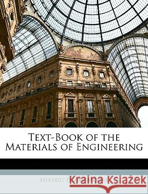 Text-Book of the Materials of Engineering Herbert Fishe Moore 9781146445931 