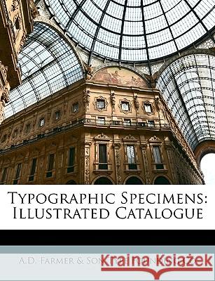 Typographic Specimens: Illustrated Catalogue A. D. Farmer & Son Ty 9781146477017 
