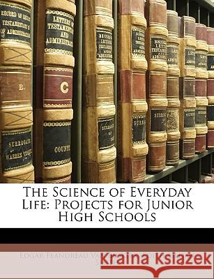 The Science of Everyday Life: Projects for Junior High Schools Edgar F Va 9781146506366 