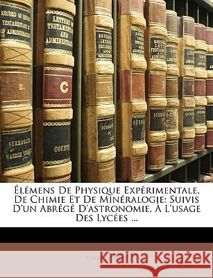 Élémens De Physique Expérimentale, De Chimie Et De Minéralogie: Suivis D'un Abrégé D'astronomie, À L'usage Des Lycées ... Jacotot, Pierre 9781146510820 