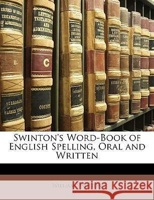 Swinton's Word-Book of English Spelling, Oral and Written William Swinton 9781146511841