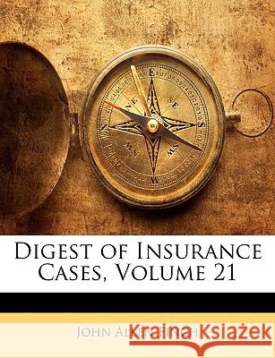 Digest of Insurance Cases, Volume 21 John Allen Finch 9781148538075 