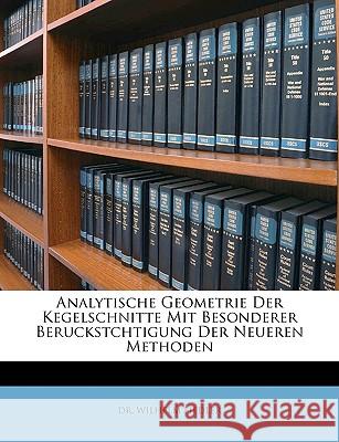 Analytische Geometrie Der Kegelschnitte Mit Besonderer Beruckstchtigung Der Neueren Methoden Wilhelm Fiedler 9781148541969