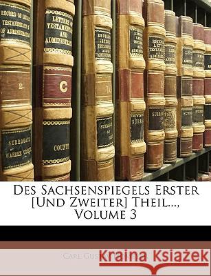 Des Sachsenspiegels, Erster Theil oder das sächsische Landrecht, Dritte Auflage Homeyer, Carl Gustav 9781148555584