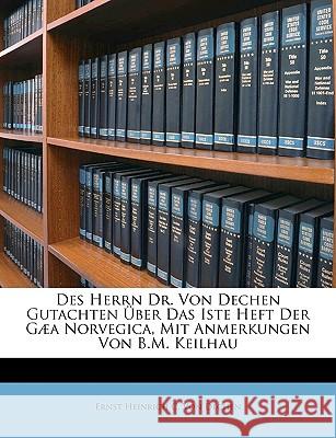 Des Herrn Dr. Von Dechen Gutachten Über Das Iste Heft Der Gæa Norvegica, Mit Anmerkungen Von B.M. Keilhau Von Dechen, Ernst Heinrich C. 9781148589824 