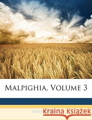 Malpighia, Volume 3 Anonymous 9781148646978 
