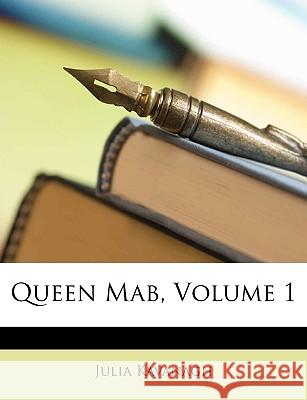 Queen Mab, Volume 1 Julia Kavanagh 9781148759456