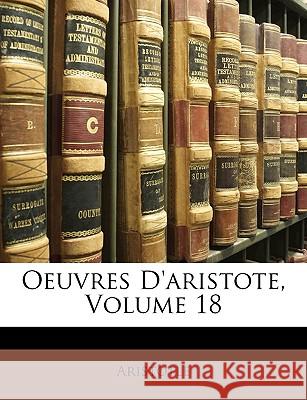 Oeuvres D'aristote, Volume 18 Aristotle 9781148761831