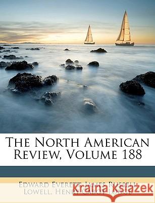 The North American Review, Volume 188 Edward Everett 9781148765440 