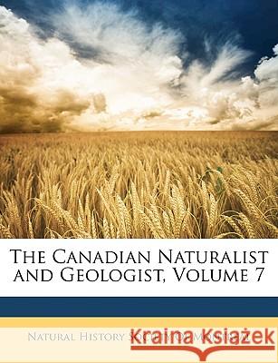 The Canadian Naturalist and Geologist, Volume 7 Natural History Soci 9781148788081