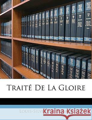 Traité de la Gloire De Sacy, Louis-Silvestre 9781148790688