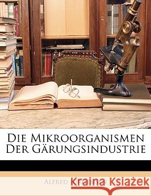 Die Mikroorganismen Der Garungsindustrie Alfred Jörgensen 9781148795058