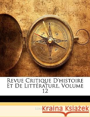 Revue Critique D'histoire Et De Littérature, Volume 12 Havet, Louis 9781148799995 