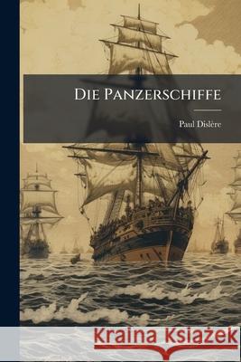 Die Panzerschiffe Paul Dislère 9781148815732 