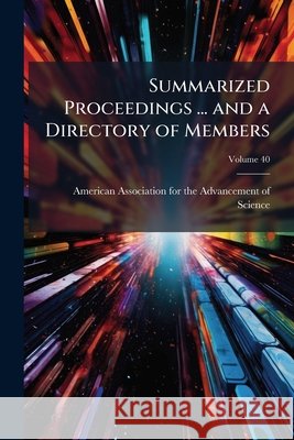 Summarized Proceedings ... and a Directory of Members, Volume 40 American Association 9781148826028