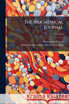 The Biochemical Journal, Volume 9 Biochemical Society 9781148836355 