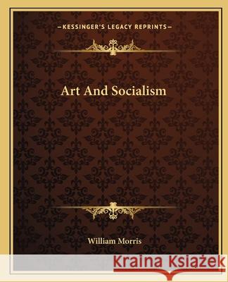 Art and Socialism William Morris 9781162653693