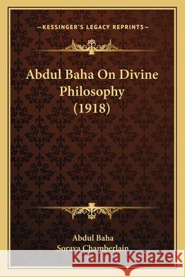 Abdul Baha On Divine Philosophy (1918) Baha, Abdul 9781165907854