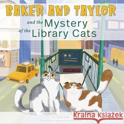 Baker and Taylor: And the Mystery of the Library Cats Candy Rod? Weaverbird Interactive 9781223183763 Paw Prints Publishing