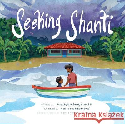 Seeking Shanti: A Family\'s Climate Migration Story Jesse Byrd Sandy Kau Monica Paol 9781223186986 Paw Prints Publishing