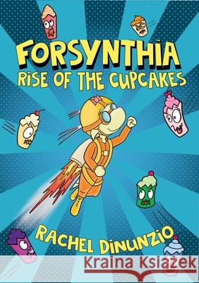 Forsynthia: Rise of the Cupcakes Rachel Dinunzio Rachel Dinunzio 9781223187167