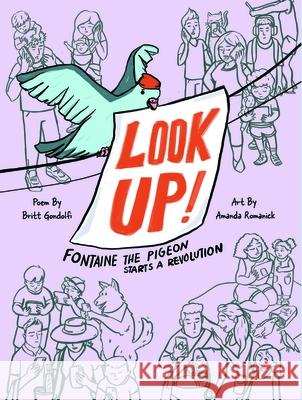 Look Up!: Fontaine the Pigeon Starts a Revolution Britt Gondolfi Amanda Romanick 9781223188089 Paw Prints Publishing