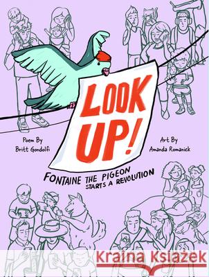 Look Up!: Fontaine the Pigeon Starts a Revolution Britt Gondolfi Amanda Romanick 9781223188102 Paw Prints Publishing