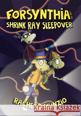 Forsynthia: The Shrink Ray Sleepover Rachel Dinunzio Rachel Dinunzio 9781223188416