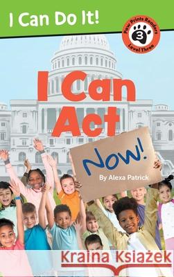 I Can ACT Now! Alexa Patrick 9781223188737 Paw Prints Publishing