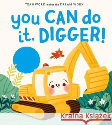 You Can Do It, Digger! Jennifer Eckford Kay Hunt 9781223188805 Paw Prints Publishing