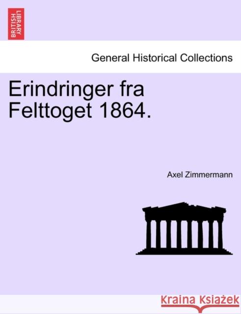 Erindringer Fra Felttoget 1864. Axel Zimmermann 9781241550271