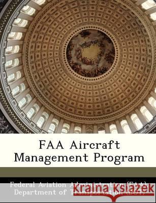 FAA Aircraft Management Program D Federal Aviation Administration (Faa) 9781249199281 BERTRAMS PRINT ON DEMAND