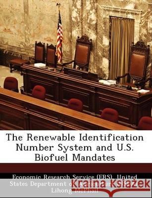 The Renewable Identification Number System and U.S. Biofuel Mandates McPhail, Lihong, Westcott, Paul, Economic Research Service (Ers), United 9781249330752