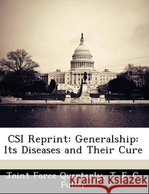 Csi Reprint: Generalship: Its Diseases and Their Cure Joint Force Quarterly, Fuller, J. F. C. 9781249357278 Bibliogov