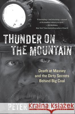 Thunder on the Mountain: Death at Massey and the Dirty Secrets Behind Big Coal Peter A. Galuszka 9781250000217 St. Martin's Press
