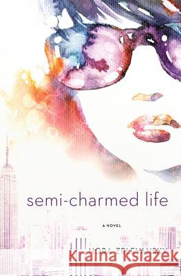 Semi-charmed Life: A Novel Nora Zelevansky 9781250001184