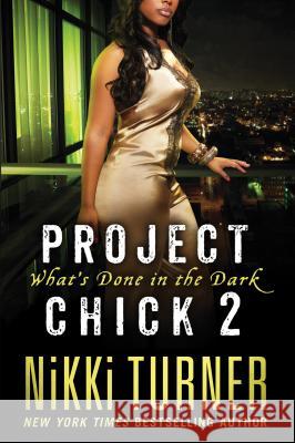 Project Chick II: What's Done in the Dark Nikki Turner 9781250001436 St. Martin's Griffin