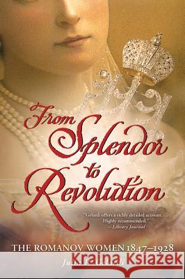 From Splendor to Revolution Gelardi, Julia P. 9781250001610