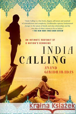 India Calling: An Intimate Portrait of a Nation's Remaking Giridharadas, Anand 9781250001726