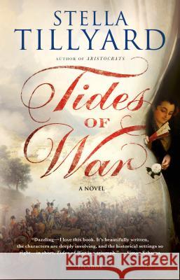 Tides of War Stella Tillyard 9781250002815