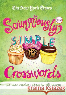 New York Times Scrumptiously Simple Crosswords New York Times 9781250003935 St. Martin's Griffin