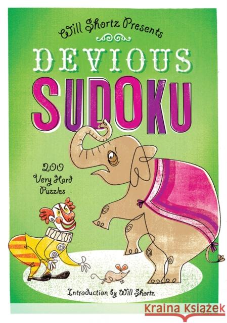 Devious Sudoku: 200 Very Hard Puzzles Will Shortz   9781250003980 St. Martin's Griffin