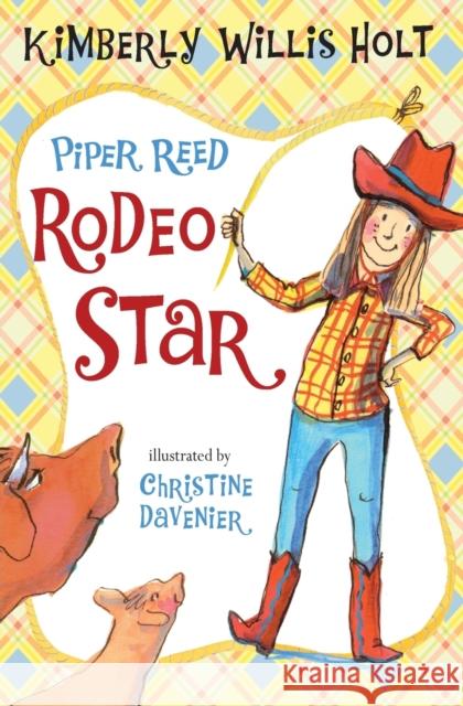 Piper Reed, Rodeo Star Kimberly Willis Holt Christine Davenier 9781250004093 Square Fish