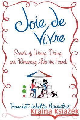 Joie de Vivre Harriet Welty Rochefort 9781250004567 Thomas Dunne Books