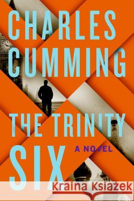 The Trinity Six Charles Cumming 9781250004628 St. Martin's Griffin