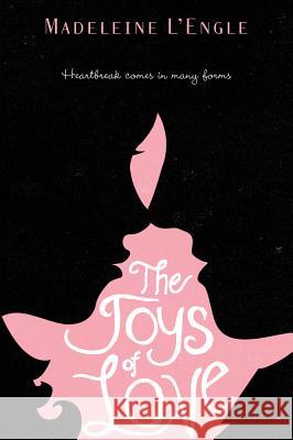 The Joys of Love L'Engle, Madeleine 9781250004826 Square Fish