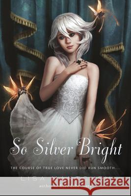 So Silver Bright Lisa Mantchev 9781250004857 Square Fish